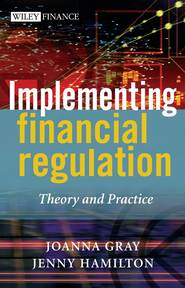 бесплатно читать книгу Implementing Financial Regulation автора Joanna Gray
