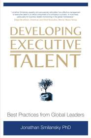 бесплатно читать книгу Developing Executive Talent автора Jonathan Smilansky