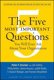 бесплатно читать книгу The Five Most Important Questions You Will Ever Ask About Your Organization автора Питер Друкер