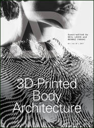 бесплатно читать книгу 3D-Printed Body Architecture автора Neil Leach