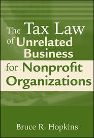 бесплатно читать книгу The Tax Law of Unrelated Business for Nonprofit Organizations автора 