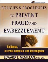 бесплатно читать книгу Policies and Procedures to Prevent Fraud and Embezzlement автора 