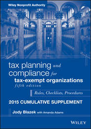 бесплатно читать книгу Tax Planning and Compliance for Tax-Exempt Organizations, 2015 Cumulative Supplement автора Jody Blazek