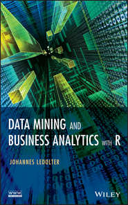 бесплатно читать книгу Data Mining and Business Analytics with R автора Johannes Ledolter