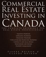 бесплатно читать книгу Commercial Real Estate Investing in Canada автора Pierre Boiron