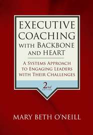 бесплатно читать книгу Executive Coaching with Backbone and Heart автора Mary Beth A. O'Neill
