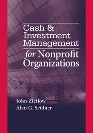 бесплатно читать книгу Cash & Investment Management for Nonprofit Organizations автора John Zietlow