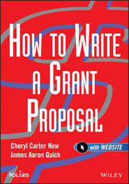 бесплатно читать книгу How to Write a Grant Proposal автора James Quick