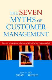 бесплатно читать книгу The Seven Myths of Customer Management автора John Abram