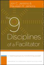 бесплатно читать книгу The 9 Disciplines of a Facilitator автора Jon Jenkins