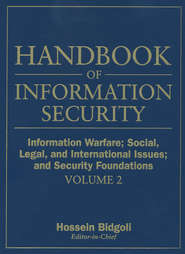 бесплатно читать книгу Handbook of Information Security, Information Warfare, Social, Legal, and International Issues and Security Foundations автора 