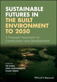 бесплатно читать книгу Sustainable Futures in the Built Environment to 2050 автора Stuart Green
