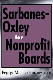 бесплатно читать книгу Sarbanes-Oxley for Nonprofit Boards автора 