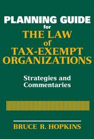 бесплатно читать книгу Planning Guide for the Law of Tax-Exempt Organizations автора 