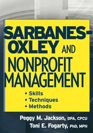 бесплатно читать книгу Sarbanes-Oxley and Nonprofit Management автора Peggy Jackson