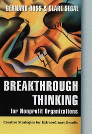 бесплатно читать книгу Breakthrough Thinking for Nonprofit Organizations автора Bernard Ross