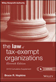 бесплатно читать книгу The Law of Tax-Exempt Organizations, 2018 Cumulative Supplement автора 