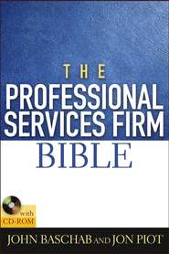 бесплатно читать книгу The Professional Services Firm Bible автора John Baschab