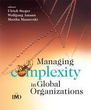 бесплатно читать книгу Managing Complexity in Global Organizations автора Ulrich Steger