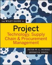 бесплатно читать книгу The Wiley Guide to Project Technology, Supply Chain, and Procurement Management автора Peter Morris