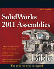 бесплатно читать книгу SolidWorks 2011 Assemblies Bible автора Matt Lombard