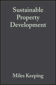 бесплатно читать книгу Sustainable Property Development автора Miles Keeping