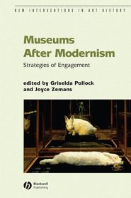 бесплатно читать книгу Museums After Modernism автора Griselda Pollock