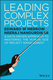 бесплатно читать книгу Leading Complex Projects автора Edward Merrow