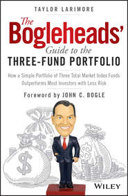 бесплатно читать книгу The Bogleheads' Guide to the Three-Fund Portfolio автора Taylor Larimore