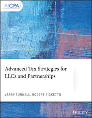 бесплатно читать книгу Advanced Tax Strategies for LLCs and Partnerships автора Larry Tunnell