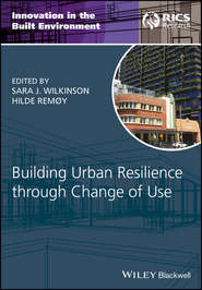 бесплатно читать книгу Building Urban Resilience through Change of Use автора Sara Wilkinson