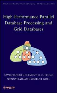бесплатно читать книгу High Performance Parallel Database Processing and Grid Databases автора David Taniar