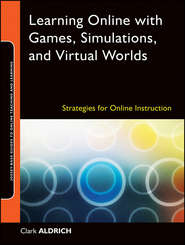 бесплатно читать книгу Learning Online with Games, Simulations, and Virtual Worlds автора 