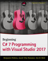 бесплатно читать книгу Beginning C# 7 Programming with Visual Studio 2017 автора Benjamin Perkins
