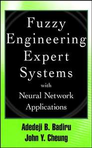 бесплатно читать книгу Fuzzy Engineering Expert Systems with Neural Network Applications автора John Cheung