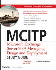 бесплатно читать книгу MCITP: Microsoft Exchange Server 2007 Messaging Design and Deployment Study Guide автора Rawlinson Rivera