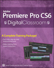 бесплатно читать книгу Premiere Pro CS6 Digital Classroom автора Jerron Smith