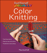 бесплатно читать книгу Teach Yourself VISUALLY Color Knitting автора Mary Huff