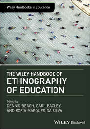 бесплатно читать книгу The Wiley Handbook of Ethnography of Education автора Carl Bagley