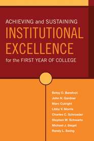 бесплатно читать книгу Achieving and Sustaining Institutional Excellence for the First Year of College автора Marc Cutright