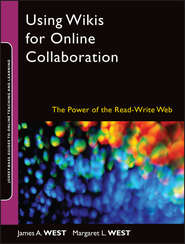 бесплатно читать книгу Using Wikis for Online Collaboration автора James West