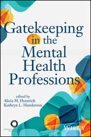 бесплатно читать книгу Gatekeeping in the Mental Health Professions автора Alicia Homrich