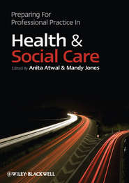 бесплатно читать книгу Preparing for Professional Practice in Health and Social Care автора Anita Atwal