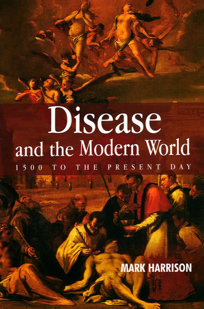 Disease and the Modern World: 1500 to the Present Day