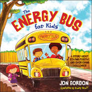 бесплатно читать книгу The Energy Bus for Kids автора Джон Гордон