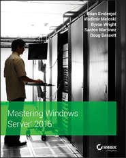 бесплатно читать книгу Mastering Windows Server 2016 автора Santos Martinez