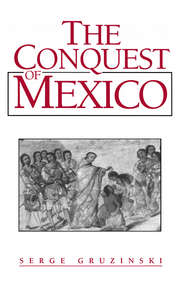 бесплатно читать книгу The Conquest of Mexico автора 