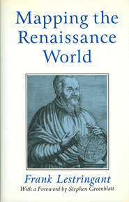 бесплатно читать книгу Mapping the Renaissance World автора Stephen Greenblatt