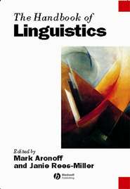 бесплатно читать книгу The Handbook of Linguistics автора Mark Aronoff