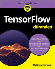 бесплатно читать книгу TensorFlow For Dummies автора 